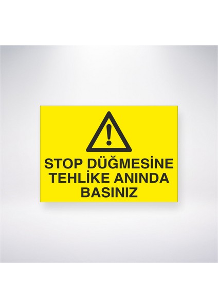 Stop Düğmesine Tehlike Anında Basınzı 21X30 cm Yapışkanlı Levha