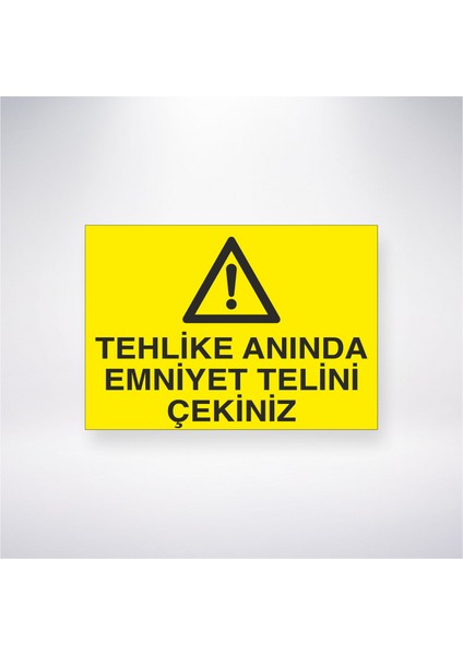 Tehlike Anında Emniyet Telini Çekiniz 21X30 cm Yapışkanlı Levha