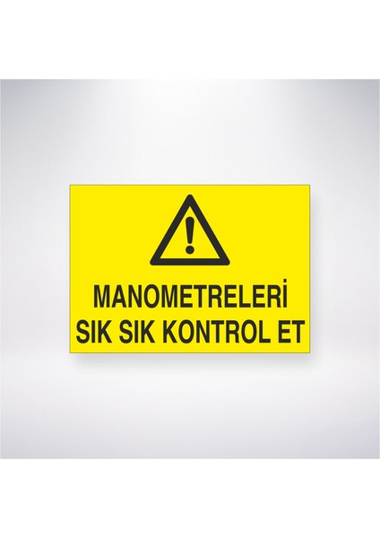 Manometreleri Sık Sık Kontrol Et 21X30 cm Yapışkanlı Levha