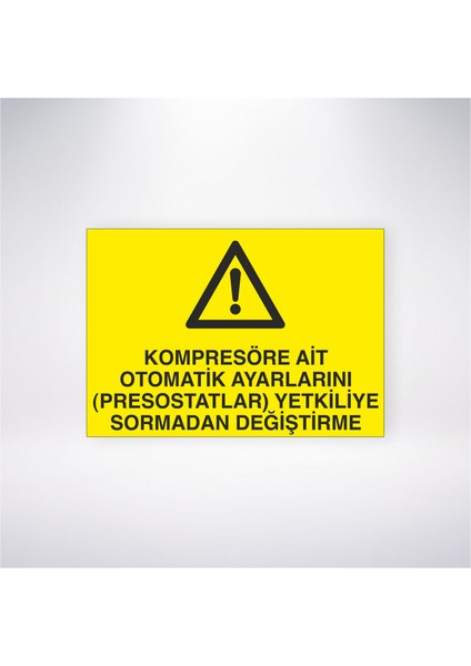 Kompresörlere Ait Otomatik Ayarlarını(Presostatlar) Yetkiliye Sormadan Değiştirme 21X30 cm Yapışkanlı Levha