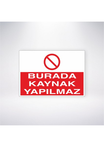 Burada Kaynak Yapılmaz 21X30 cm Yapışkanlı Levha