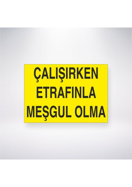 Çalışırken Etrafınla Meşgul Olma 21X30 cm Yapışkanlı Levha