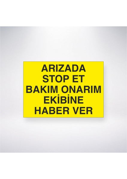 Arızada Stop Et Bakım Onarım Ekibine Haber Ver 21X30 cm Yapışkanlı Levha