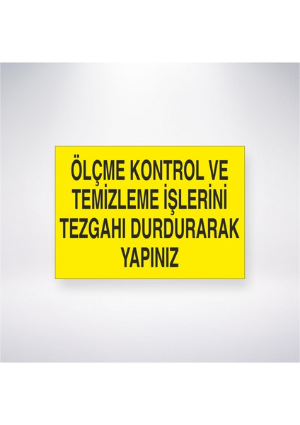 Ölçme Kontrol ve Temizleme Işlerini Tezgahı Durdurarak Yapınız 21X30 cm Yapışkanlı Levha