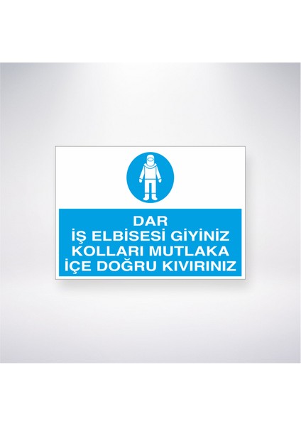 Dar Iş Elbisesi Giyiniz Kolları Mutlaka Içe Doğru Kıvırınız 21X30 cm Yapışkanlı Levha