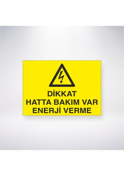 Dikkat Hatta Bakım Var Enerji Verme 21X30 cm Yapışkanlı Levha