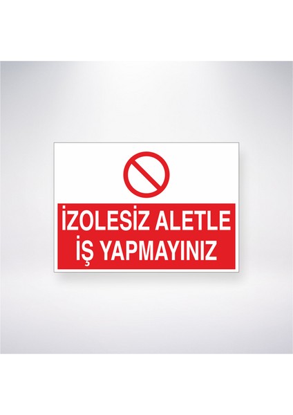 Izolesiz Aletle Iş Yapmayınız 21X30 cm Yapışkanlı Levha