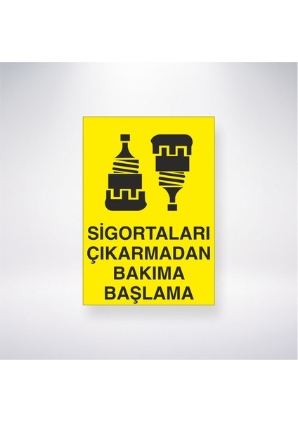 Sigortaları Çıkarmadan Bakıma Başlama 21X30 cm Yapışkanlı Levha