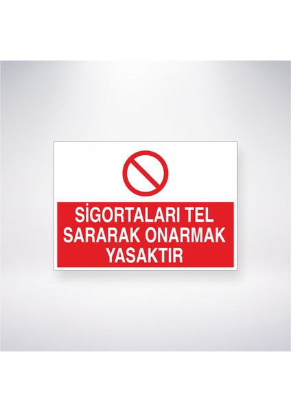 Sigortaları Tel Sararak Onarmak Yasaktır 21X30 cm Yapışkanlı Levha