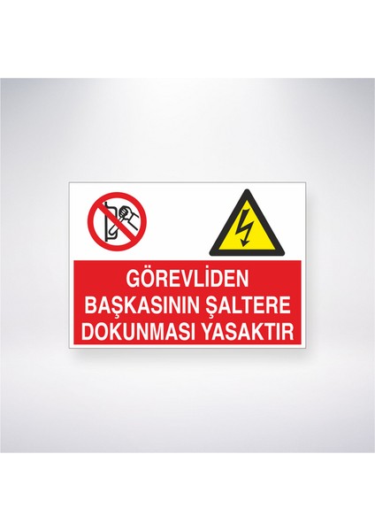 Görevliden Başkasının Şaltere Dokunması Yasaktır 21X30 cm Yapışkanlı Levha