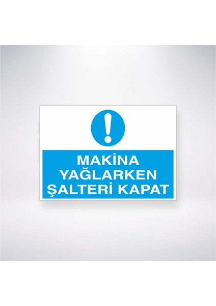 Makine Yağlarken Şalteri Kapat 21X30 cm Yapışkanlı Levha