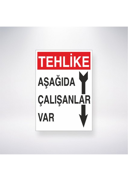 Tehlike Aşağıda Çalışanlar Var 21X30 cm Yapışkanlı Levha
