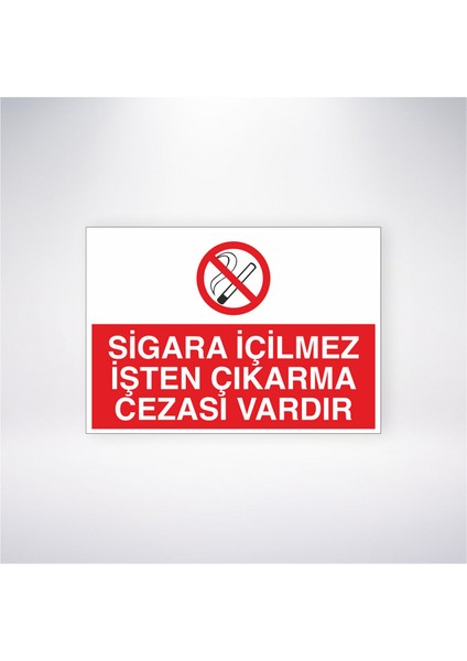 Sigara Içilmez Işten Çıkarma Cezası Vardır 21X30 cm Yapışkanlı Levha