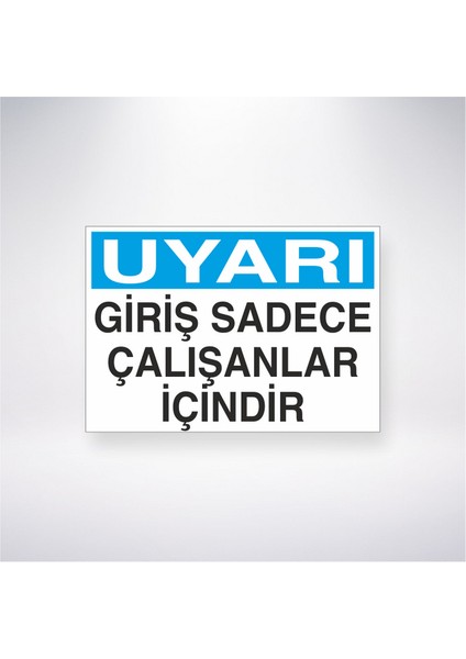 Uyarı Giriş Sadece Çalışanlar Içindir 21X35 Arkası Yapışkanlı Levha 21X30 cm Yapışkanlı Levha