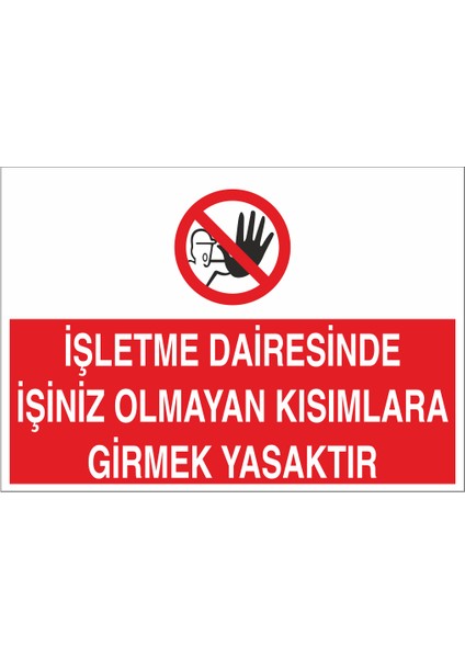 Işletme Dairesinde Işiniz Olmayan Kısımlara Girmek Yasaktır 21X35 Arkası Yapışkanlı Levha 21X30 cm Yapışkanlı Levha
