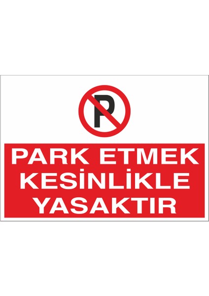 Park Etmek Kesinlikle Yasaktır 21X35 Arkası Yapışkanlı Levha 21X30 cm Yapışkanlı Levha