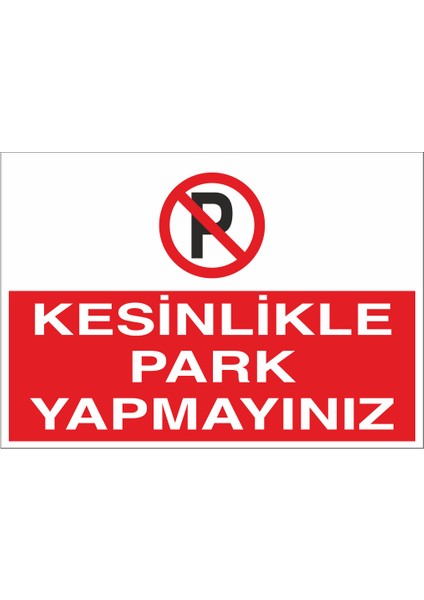 Kesinlikle Park Yapmayınız 21X35 Arkası Yapışkanlı Levha 21X30 cm Yapışkanlı Levha
