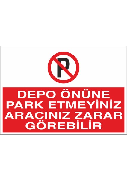 Depo Önüne Park Etmeyiniz Aracınız Zarar Görebilir 21X35 Arkası Yapışkanlı Levha 21X30 cm Yapışkanlı Levha