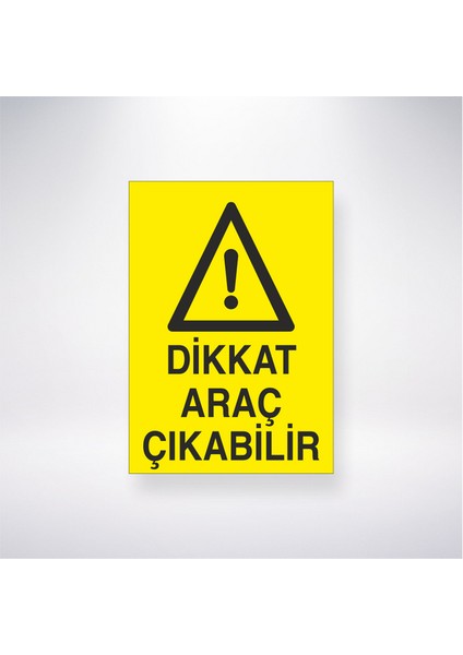 Dikkat Araç Çıkabilir 21X30 cm Yapışkanlı Levha