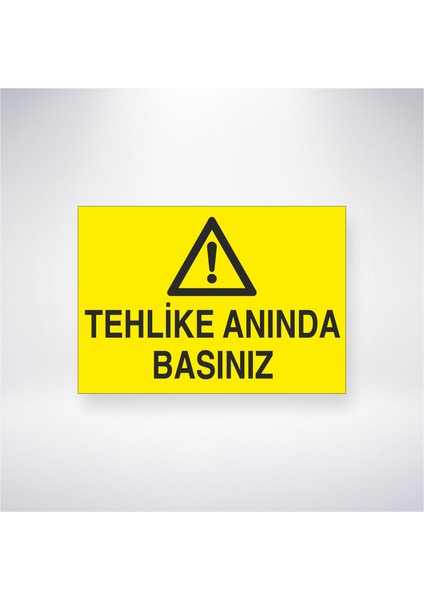 Tehlike Anında Basınız 21X30 cm Yapışkanlı Levha