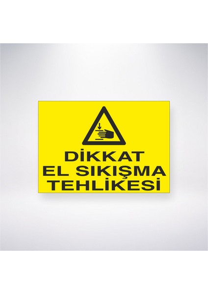 Dikkat El Sıkıştırma Tehlikesi 21X30 cm Yapışkanlı Levha