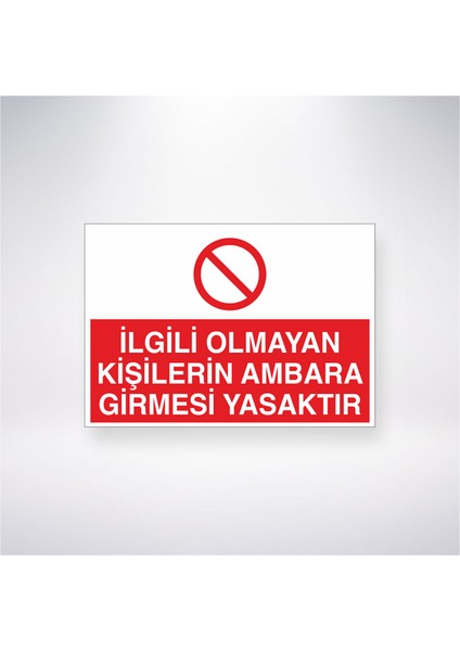 Ilgisi Olmayan Kişilerin Ambara Girmesi Yasaktır 21X35 Arkası Yapışkanlı Levha 21X30 cm Yapışkanlı Levha