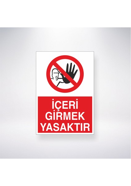 Içeri Girmek Yasaktır 21X35 Arkası Yapışkanlı Levha 21X30 cm Yapışkanlı Levha
