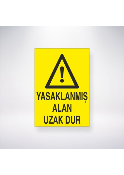Yasaklanmış Alan Uzak Dur 21X35 Arkası Yapışkanlı Levha 21X30 cm Yapışkanlı Levha
