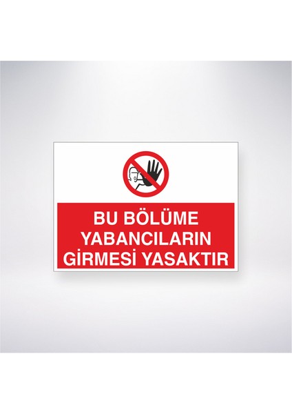 Bu Bölüme Yabancıların Girmesi Yasaktır 21X35 Arkası Yapışkanlı Levha 21X30 cm Yapışkanlı Levha