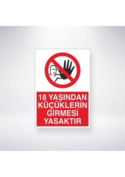 18 Yaşından Küçüklerin Girmesi Yasaktır 21X35 Arkası Yapışkanlı Levha 21X30 cm Yapışkanlı Levha