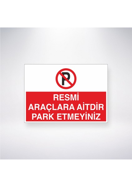 Resmi Araçlara Aitdir Park Etmeyiniz 21X35 Arkası Yapışkanlı Levha 21X30 cm Yapışkanlı Levha