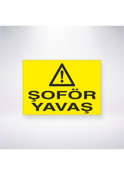 Şoför Yavaş 21X35 Arkası Yapışkanlı Levha 21X30 cm Yapışkanlı Levha
