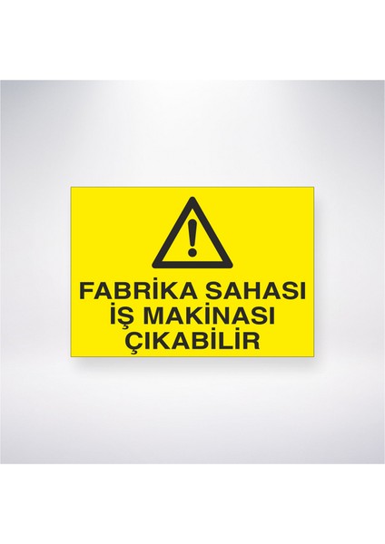 Fabrika Sahası Iş Makinasi Çıkabilir 21X30 cm Yapışkanlı Levha