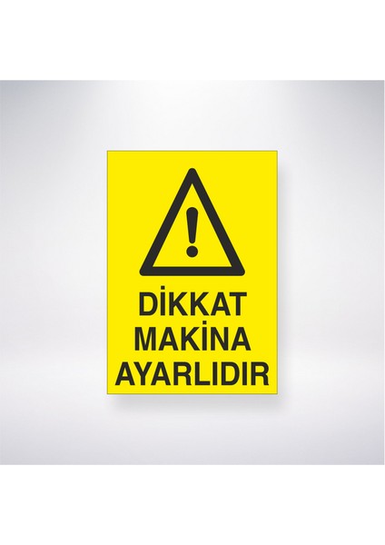 Dikkat Makine Ayarlıdır 21X30 cm Yapışkanlı Levha
