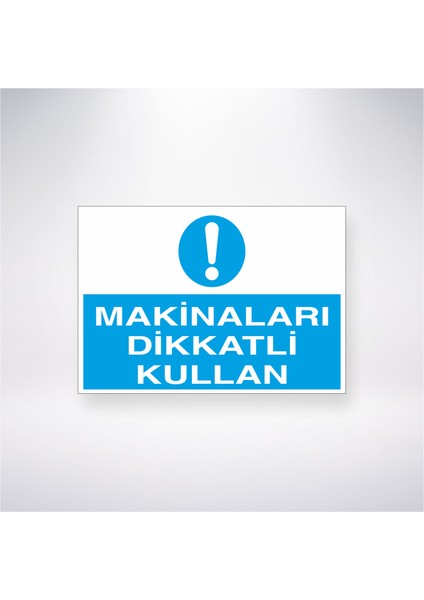 Makinaları Dikkatli Kullan 21X30 cm Yapışkanlı Levha