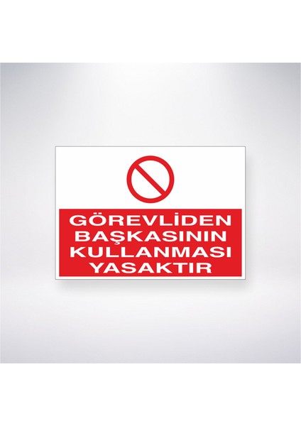 Görevliden Başkasının Kullanması Yasaktır 21X30 cm Yapışkanlı Levha