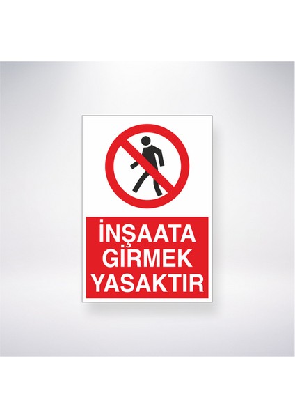 Inşaata Girmek Yasaktır 21X30 cm Yapışkanlı Levha