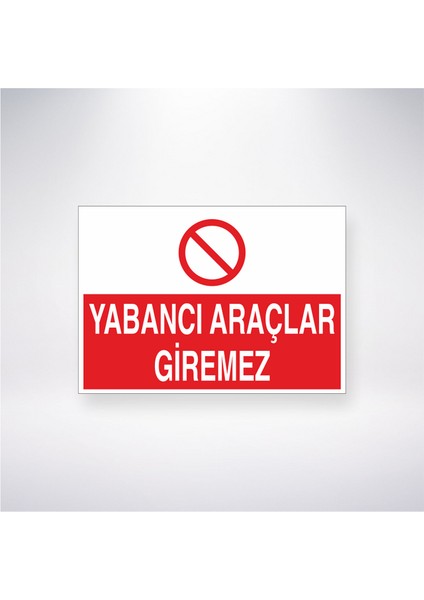 Yabancı Araçlar Giremez 21X35 Arkası Yapışkanlı Levha 21X30 cm Yapışkanlı Levha