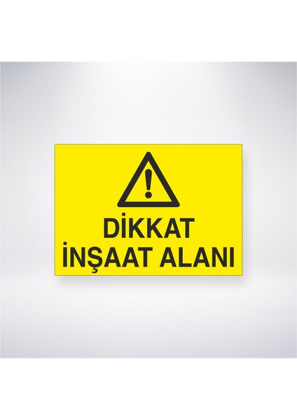 Dikkat Inşaat Alanı 21X30 cm Yapışkanlı Levha