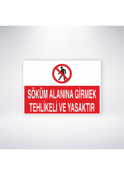 Söküm Alanına Girmek Tehlikeli ve Yasaktır 21X30 cm Yapışkanlı Levha