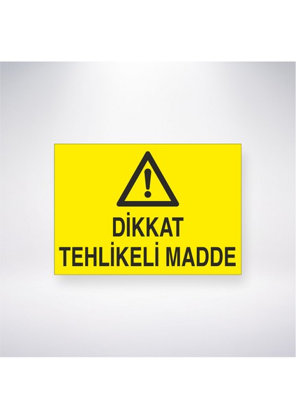 Dikkat Tehlikeli Madde 21X30 cm Yapışkanlı Levha