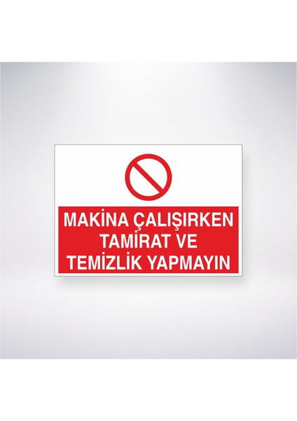 Makine Çalışırken Tamirat ve Temizlik Yapmayınız 21X30 cm Yapışkanlı Levha