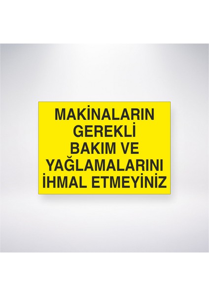 Makinaların Gerekli Bakım ve Yağlamalarını Ihmal Etmeyiniz 21X30 cm Yapışkanlı Levha