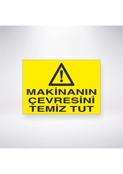 Makinanın Çevresini Temiz Tut 21X30 cm Yapışkanlı Levha