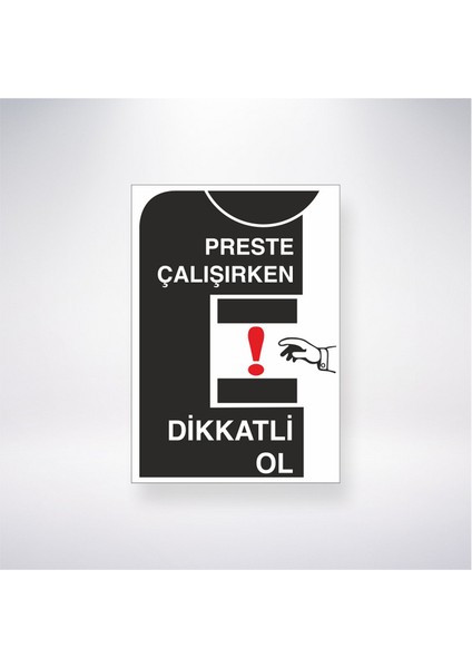 Preste Çalışırken Dikkatli Ol 21X30 cm Yapışkanlı Levha