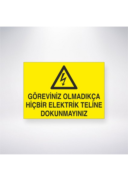 Göreviniz Olmadıkça Hiçbir Elektrik Teline Dokunmayınız 21X30 cm Yapışkanlı Levha