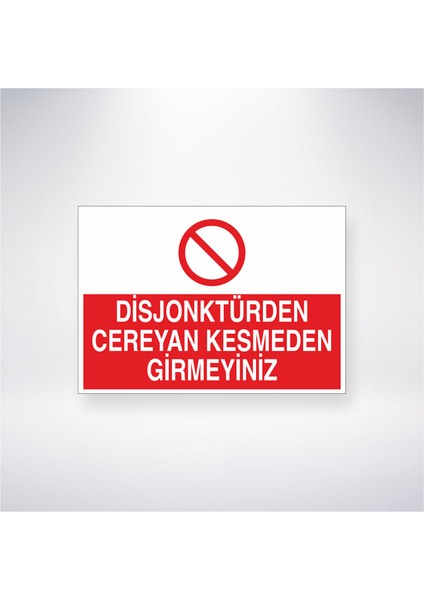 Disjonktürden Cereyan Kesmeden Girmeyiniz 21X30 cm Yapışkanlı Levha