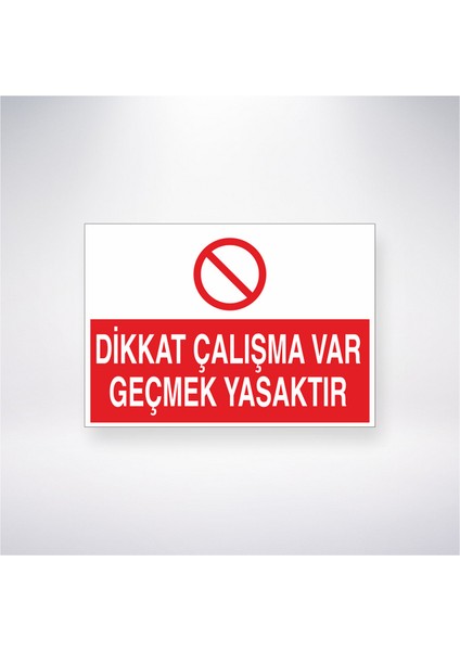 Dikkat Çalışma Var Geçmek Yasaktır 21X30 cm Yapışkanlı Levha