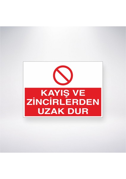 Kayış ve Zincirlerden Uzak Dur 21X30 cm Yapışkanlı Levha