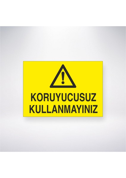 Koruyucusuz Kullanmayınız 21X30 cm Yapışkanlı Levha